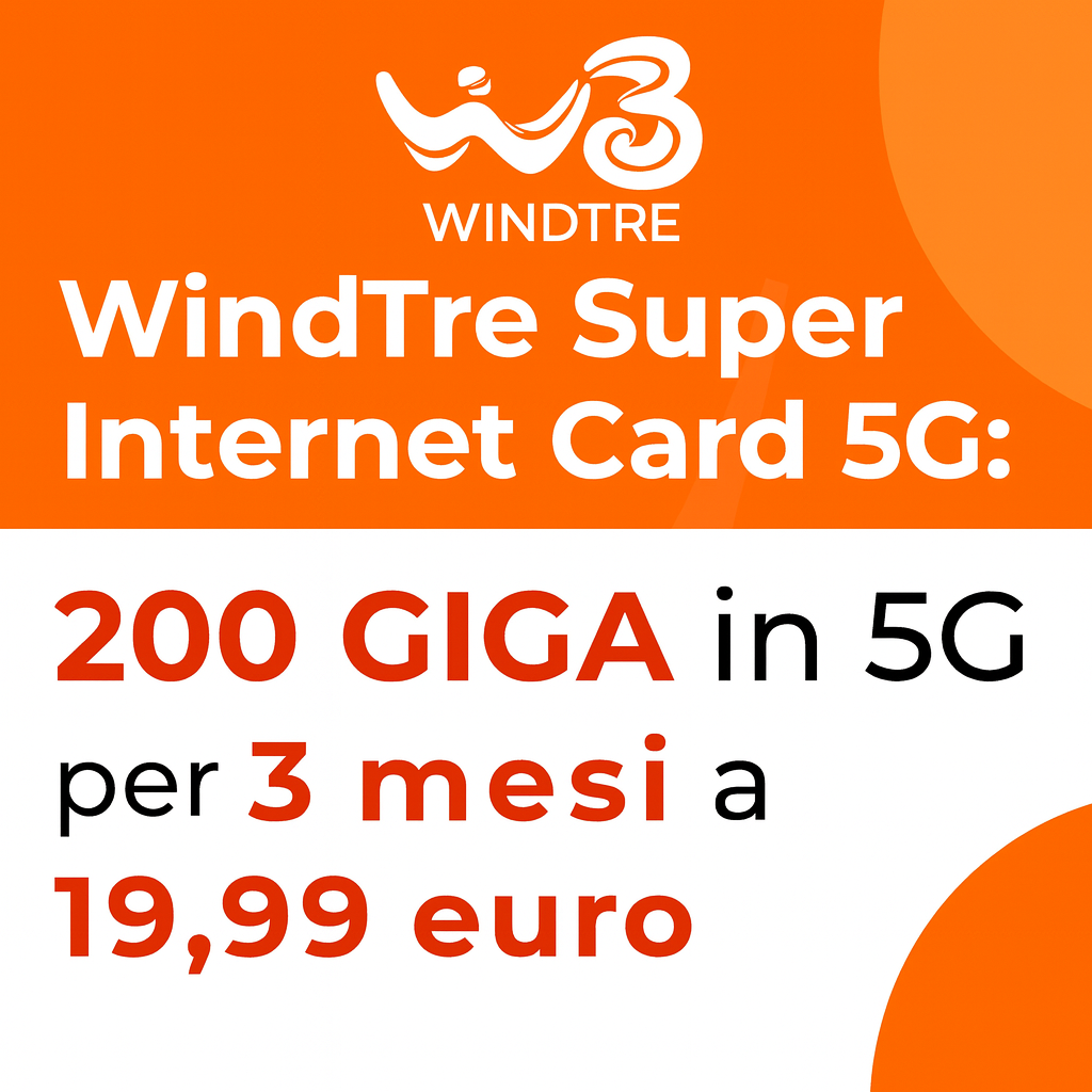 WindTre Super Internet Card 5G: 200 Giga in 5G per 3 mesi a 19,99 euro